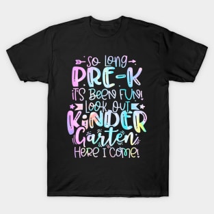 So Long Pre k It Is Been Fun Look Out Kindergarten Here I Come T-Shirt